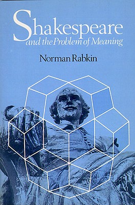 Shakespeare and the Problem of Meaning - Rabkin, Norman