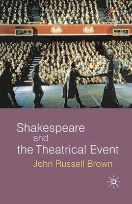 Shakespeare and the Theatrical Event - Russell-Brown, John
