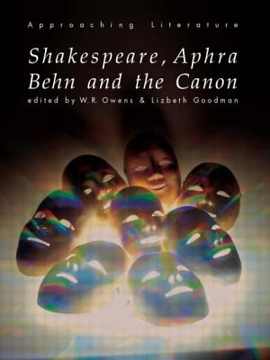 Shakespeare, Aphra Behn and the Canon - Goodman, Lizbeth, and Owens, W R