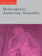 Shakespeare, Authority, Sexuality: Unfinished Business in Cultural Materialism
