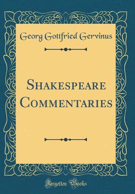 Shakespeare Commentaries (Classic Reprint) - Gervinus, Georg Gottfried