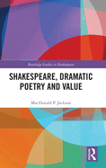 Shakespeare, Dramatic Poetry and Value