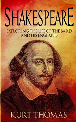 Shakespeare: Exploring the life of The Bard and his England - Thomas, Kurt