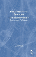 Shakespeare for Everyone: The Emotional Worlds of Shakespeare's Works