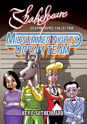 Shakespeare Graphic Novel: The Midsummer Night's Dream Team: Shakespeare's comedy as a heist movie - Sutherland, Kev F