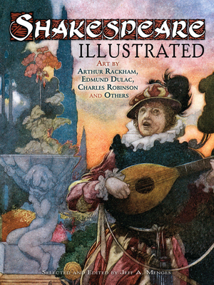 Shakespeare Illustrated: Art by Arthur Rackham, Edmund Dulac, Charles Robinson and Others - Menges, Jeff A.