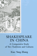 Shakespeare in China: A Comparative Study of Two Traditions and Cultures