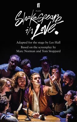 Shakespeare in Love: Adapted for the Stage - Hall, Lee, and Stoppard, Tom (Original Author), and Norman, Marc