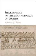 Shakespeare in the Marketplace of Words