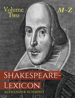 Shakespeare-Lexicon: Volume Two M-Z: A Complete Dictionary of All the English Words, Phrases and Constructions in the Works of the Poet - Schmidt, Alexander, and Sarrazin, Gregor