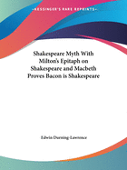 Shakespeare Myth With Milton's Epitaph on Shakespeare and Macbeth Proves Bacon is Shakespeare