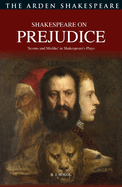 Shakespeare on Prejudice: 'Scorns and Mislike' in Shakespeare's Plays