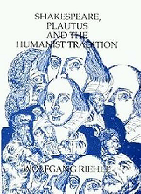 Shakespeare, Plautus and the Humanist Tradition - Riehle, Wolfgang