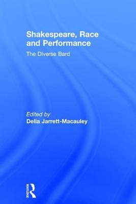 Shakespeare, Race and Performance: The Diverse Bard - Jarrett-Macauley, Delia (Editor)