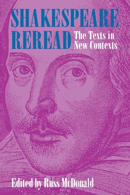 Shakespeare Reread - McDonald, Russ, PhD (Editor)