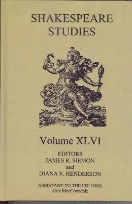 Shakespeare Studies, Volume XLVI - Siemon, James R. (Editor), and Henderson, Diana E. (Editor)