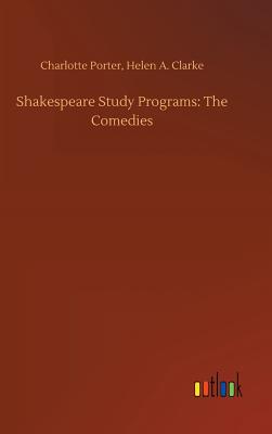 Shakespeare Study Programs: The Comedies - Porter, Charlotte Clarke Helen a