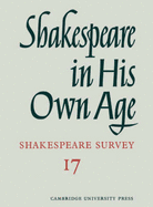 Shakespeare Survey: Volume 17, Shakespeare in His Own Age