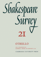 Shakespeare Survey: Volume 21, Othello, with an Index to Surveys 11-20