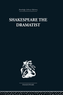 Shakespeare the Dramatist: And Other Papers