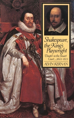 Shakespeare, the King's Playwright - Kernan, Alvin, Professor