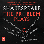 Shakespeare: The Problem Plays: All's Well That Ends Well, Measure for Measure, the Merchant of Venice, Timon of Athens, Troilus and Cressida, the Winter's Tale