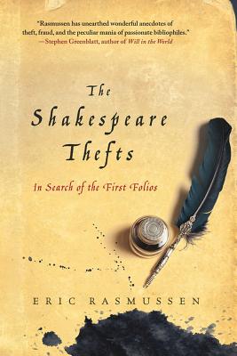 Shakespeare Thefts - Rasmussen, Eric, PH.D.