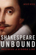 Shakespeare Unbound: Decoding a Hidden Life