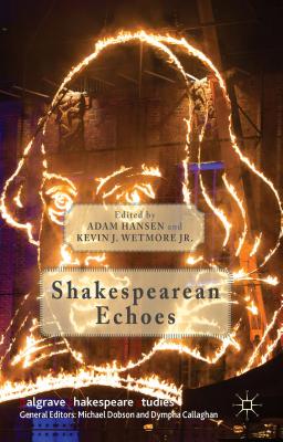 Shakespearean Echoes - Hansen, A. (Editor), and Jr., K. Wetmore (Editor), and Wetmore Jr., Kevin J.