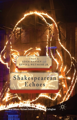Shakespearean Echoes - Hansen, A (Editor), and Jr, K Wetmore (Editor), and Wetmore Jr, Kevin J