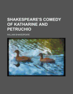 Shakespeare's Comedy of Katharine and Petruchio