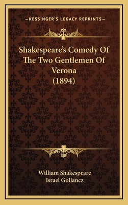 Shakespeare's Comedy of the Two Gentlemen of Verona (1894) - Shakespeare, William, and Gollancz, Israel (Foreword by)