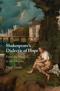 Shakespeare's Dialectic of Hope: From the Political to the Utopian