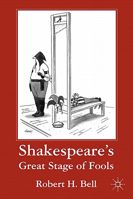 Shakespeare's Great Stage of Fools - Bell, R.