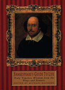 Shakespeare's Guide to Life: Truly Timeless Wisdom from the Plays and Sonnets