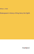 Shakespeare's History of King Henry the Eighth