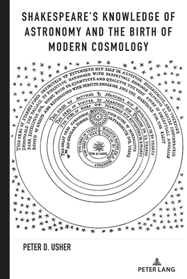 Shakespeare's Knowledge of Astronomy and the Birth of Modern Cosmology - Usher, Peter D