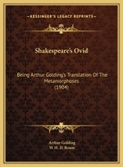 Shakespeare's Ovid: Being Arthur Golding's Translation of the Metamorphoses (1904)