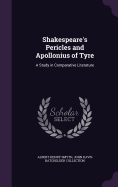 Shakespeare's Pericles and Apollonius of Tyre: A Study in Comparative Literature