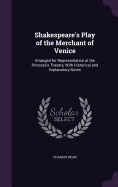 Shakespeare's Play of the Merchant of Venice: Arranged for Representation at the Princess's Theatre, With Historical and Explanatory Notes