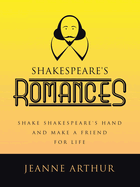 Shakespeare's Romances: Shake Shakespeare's Hand and Make a Friend for Life