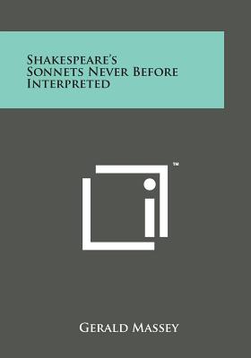 Shakespeare's Sonnets Never Before Interpreted - Massey, Gerald