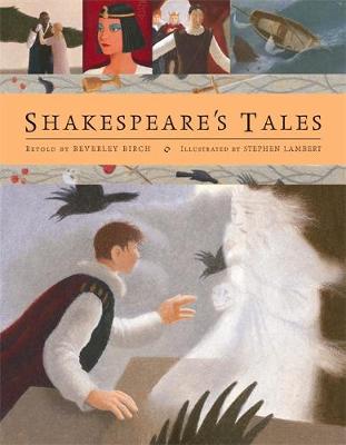 Shakespeare's Tales - Birch, Beverley; Shakespeare, William; Lambert, Stephen [Illustrator]