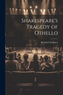 Shakespeare's Tragedy of Othello - Sir Israel Gollancz (Creator)