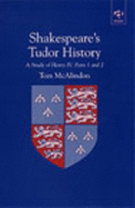 Shakespeare's Tudor History: A Study of Henry IV Parts 1 and 2