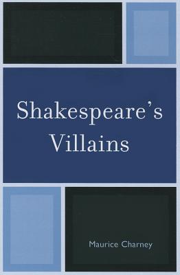 Shakespeare's Villains - Charney, Maurice, Professor