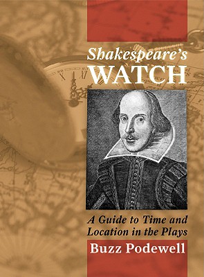 Shakespeare's Watch: A Guide to Time and Location in the Plays 2 Volumes - Podewell, Buzz