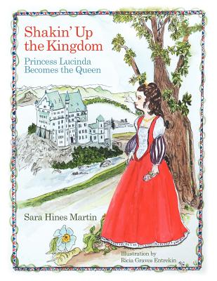 Shakin' Up the Kingdom: Princess Lucinda Becomes the Queen - Martin, Sara Hines