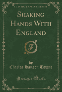 Shaking Hands with England (Classic Reprint)