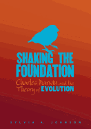 Shaking the Foundation: Charles Darwin and the Theory of Evolution
